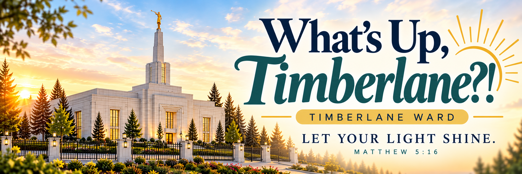 What’s Up Timberlane — Let Your Light Shine. Matthew 5:16.